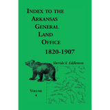 Index to the Arkansas General Land Office 1820-1907, Volume 4: Covering the Counties of Benton and Carroll