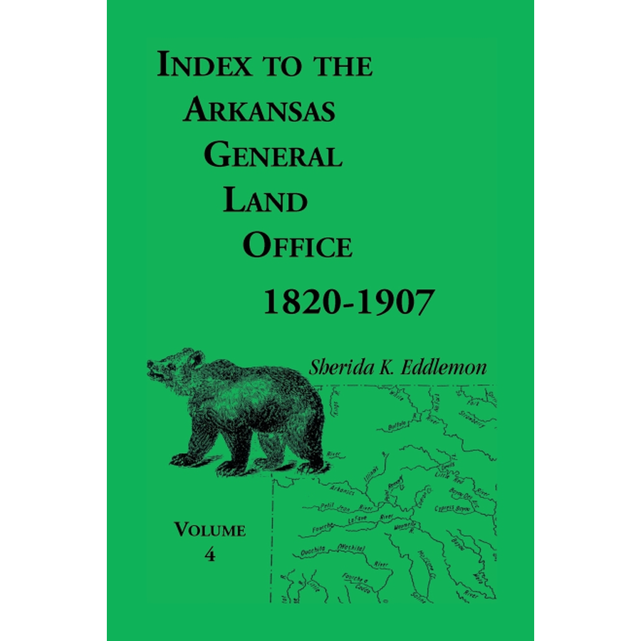 Index to the Arkansas General Land Office 1820-1907, Volume 4: Covering the Counties of Benton and Carroll