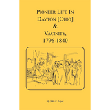 Pioneer Life in Dayton [Ohio] and Vicinity, 1796-1840