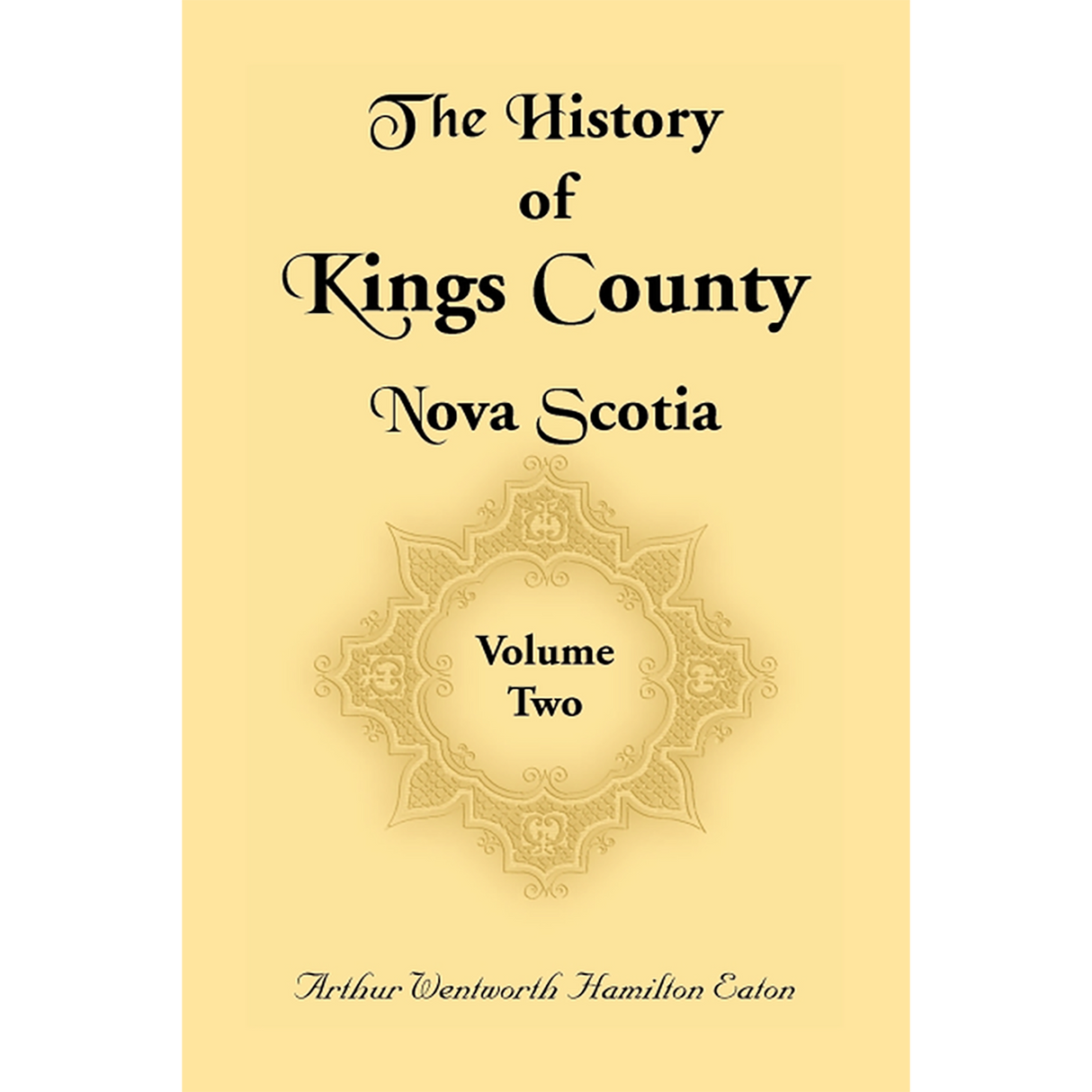 History of Kings County, Nova Scotia, Heart of the Acadian Land, Volume 2