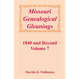 Missouri Genealogical Gleanings 1840 and Beyond, Volume 7
