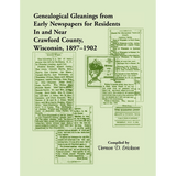 Genealogical Gleanings from Early Newspapers for Residents in and near Crawford County, Wisconsin, 1897-1902