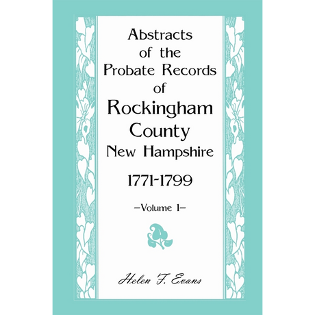 Abstracts of the Probate Records of Rockingham County [New Hampshire] volume 1