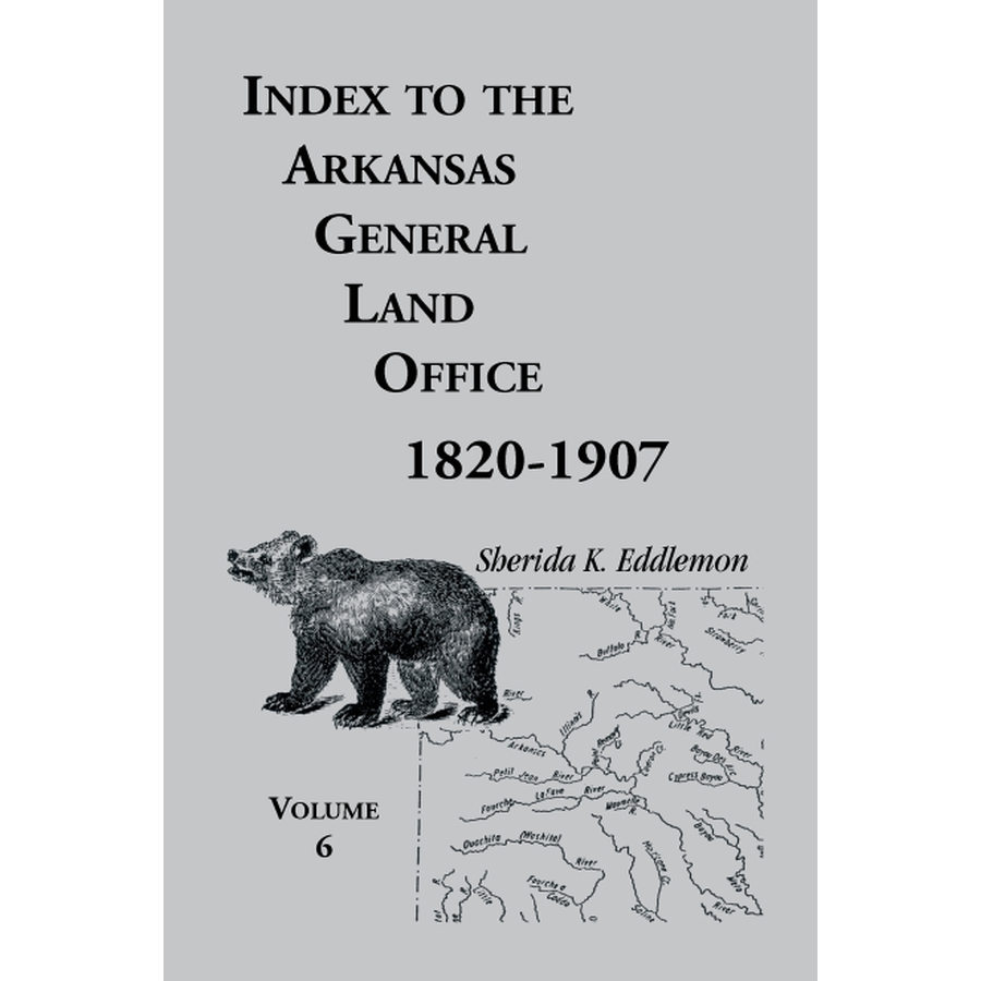 Index to the Arkansas General Land Office 1820-1907, Volume 6: Covering the Counties of Hempstead, Howard, Nevada and Little River Counties