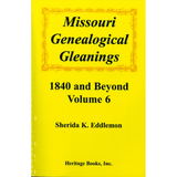 Missouri Genealogical Gleanings 1840 and Beyond, Volume 6