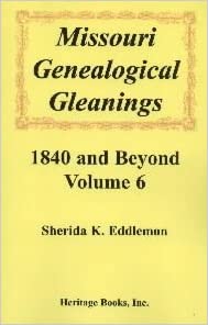 Missouri Genealogical Gleanings 1840 and Beyond, Volume 6