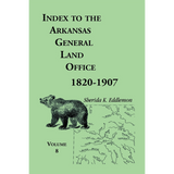 Index to the Arkansas General Land Office 1820-1907, Volume 8: Covering the Counties of Marion, Stone, Baxter, Fulton, Izard, and Cleburne
