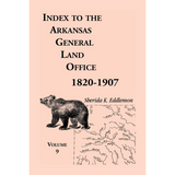 Index to the Arkansas General Land Office 1820-1907, Volume 9