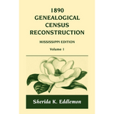 1890 Genealogical Census Reconstruction, Mississippi, Volume 1