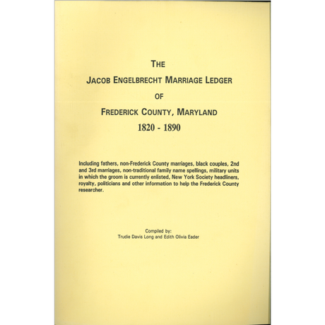 The Jacob Engelbrecht Marriage Ledger of Frederick County, Maryland 1820-1890