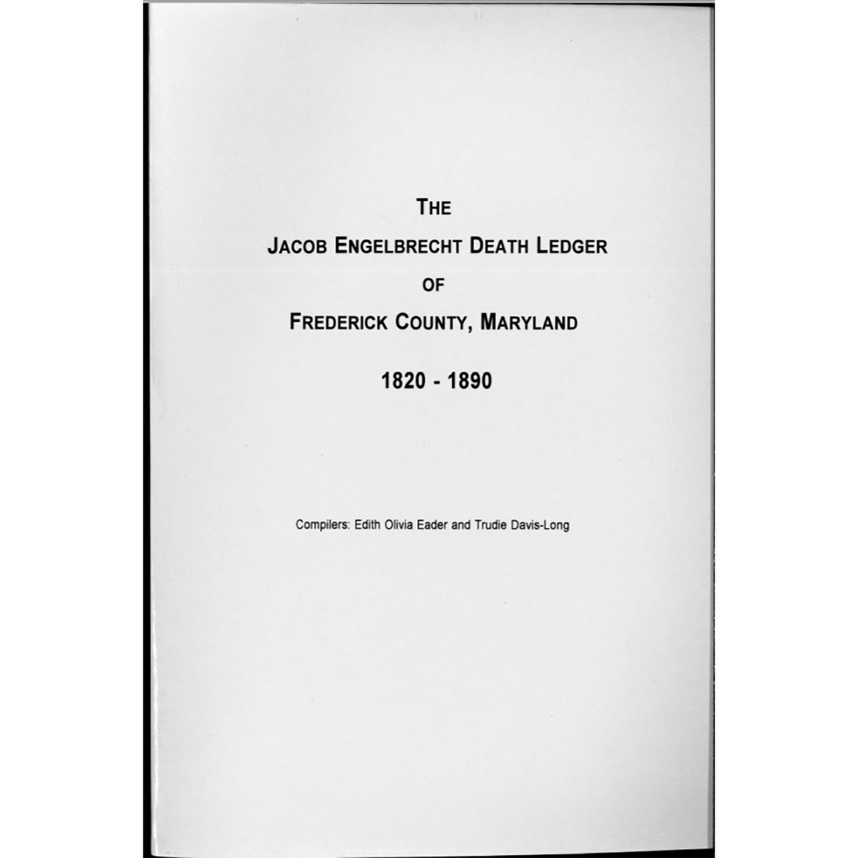 The Jacob Engelbrecht Death Ledger of Frederick County, Maryland 1820-1890