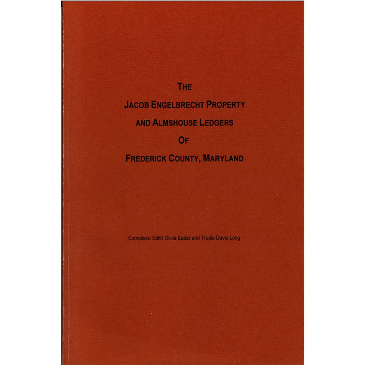 The Jacob Engelbrecht Property and Almshouse Ledger of Frederick County, Maryland