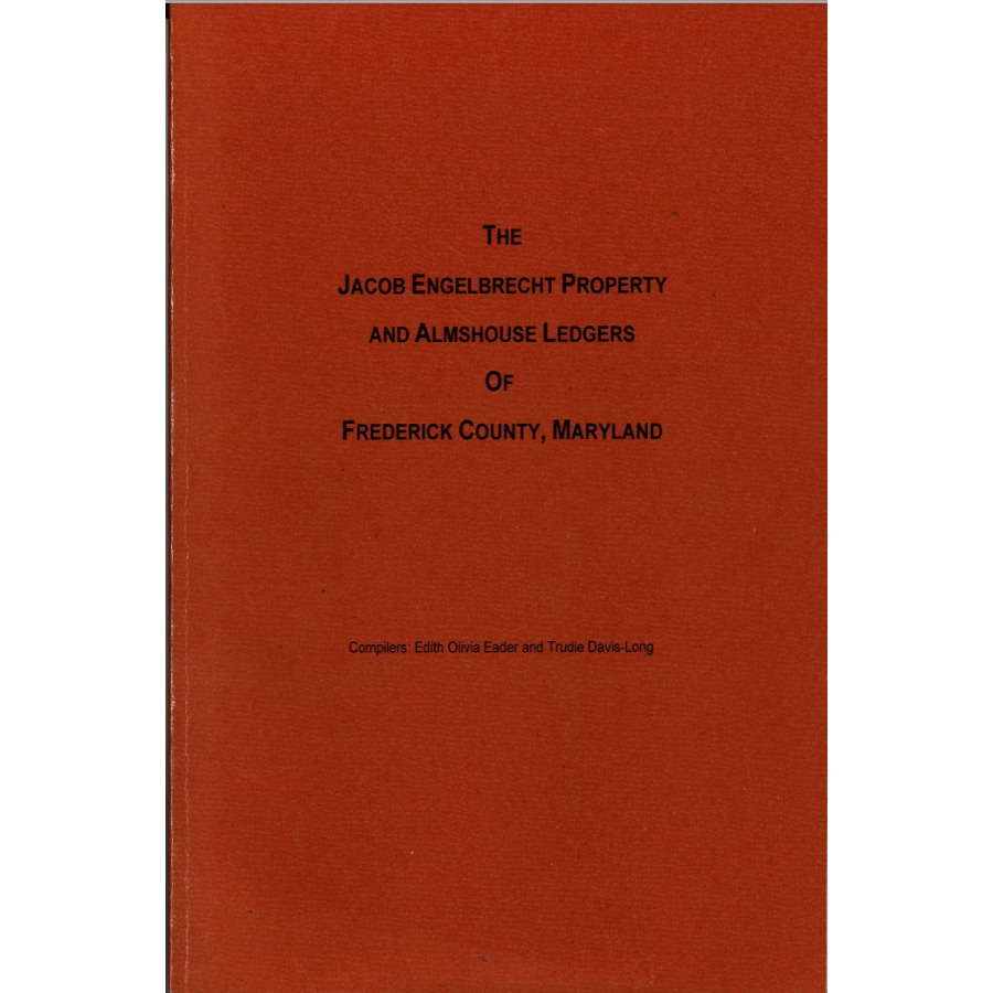 The Jacob Engelbrecht Property and Almshouse Ledger of Frederick County, Maryland