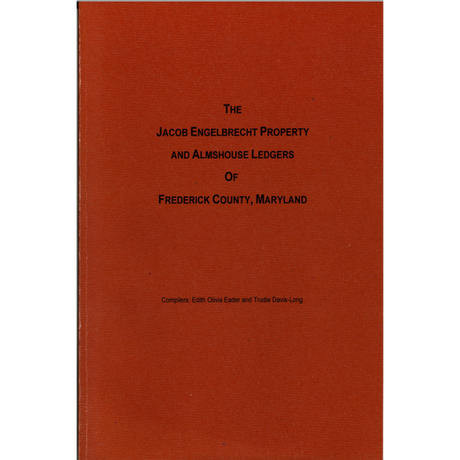 The Jacob Engelbrecht Property and Almshouse Ledger of Frederick County, Maryland
