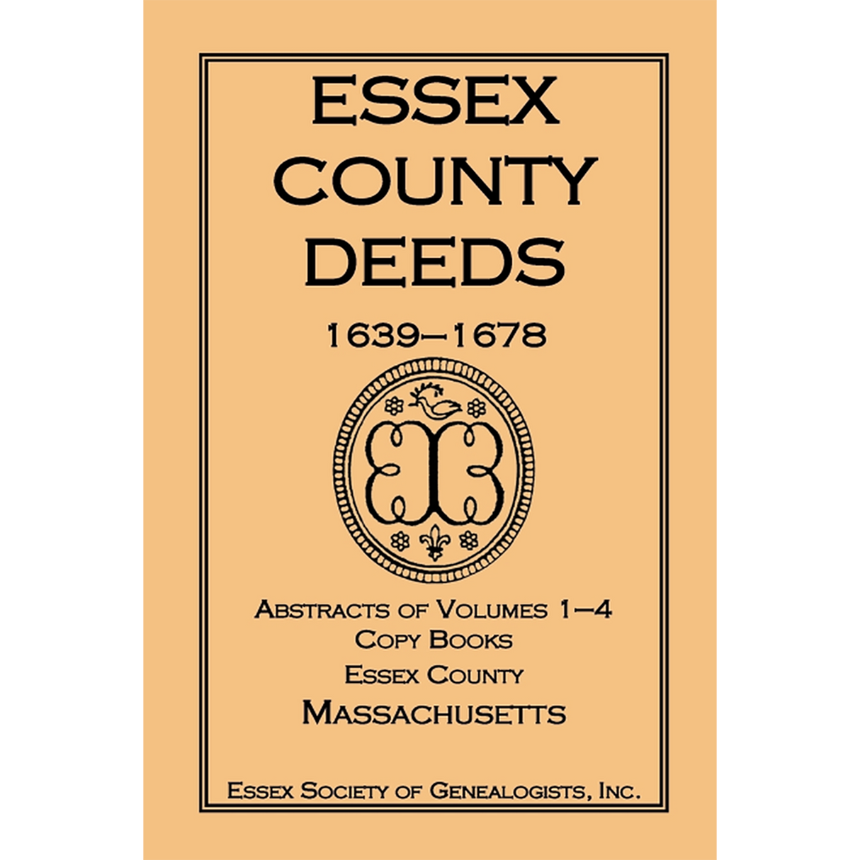Essex County Deeds 1639-1678, Abstracts of Volumes 1-4, Copy Books, Essex County, Massachusetts