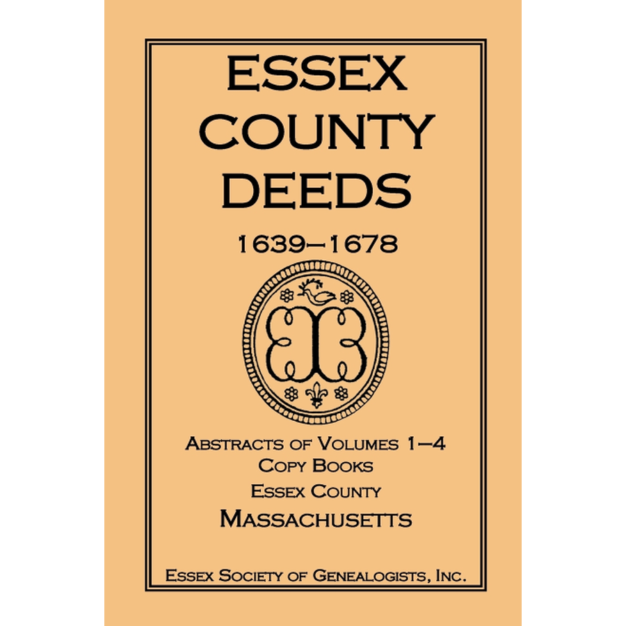 Essex County Deeds 1639-1678, Abstracts of Volumes 1-4, Copy Books, Essex County, Massachusetts