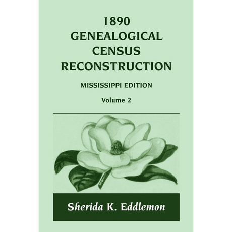 1890 Genealogical Census Reconstruction, Mississippi, Volume 2