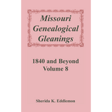 Missouri Genealogical Gleanings 1840 and Beyond, Volume 8