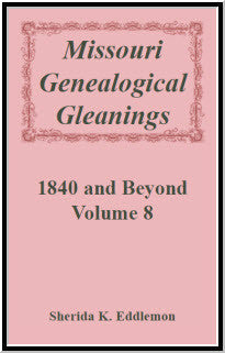 Missouri Genealogical Gleanings 1840 and Beyond, Volume 8