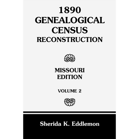 1890 Genealogical Census Reconstructio, Missouri, Volume 2