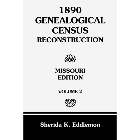 1890 Genealogical Census Reconstructio, Missouri, Volume 2
