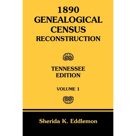 1890 Genealogical Census Reconstruction, Tennessee, Volume 1