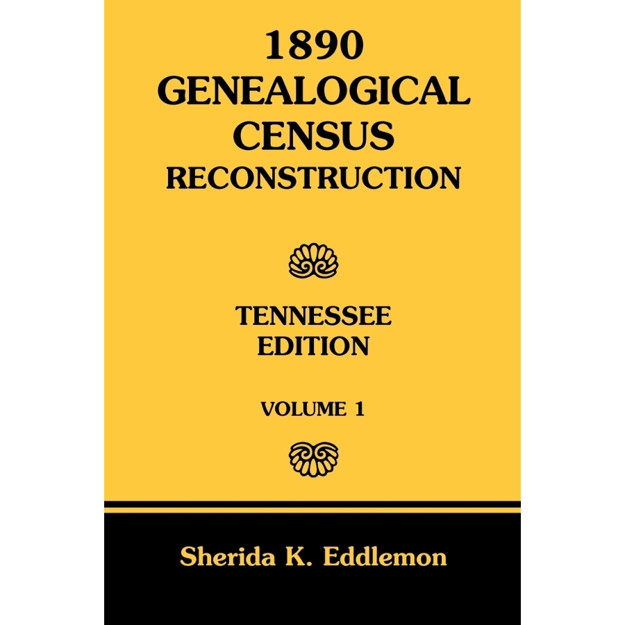 1890 Genealogical Census Reconstruction, Tennessee, Volume 1