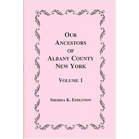 Our Ancestors of Albany County, New York, Volume 1
