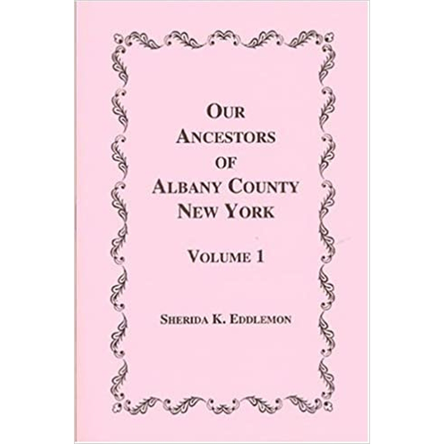 Our Ancestors of Albany County, New York, Volume 1