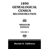 1890 Genealogical Census Reconstruction, Missouri, Volume 1