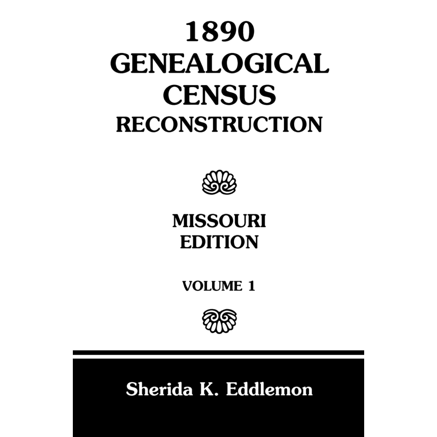 1890 Genealogical Census Reconstruction, Missouri, Volume 1