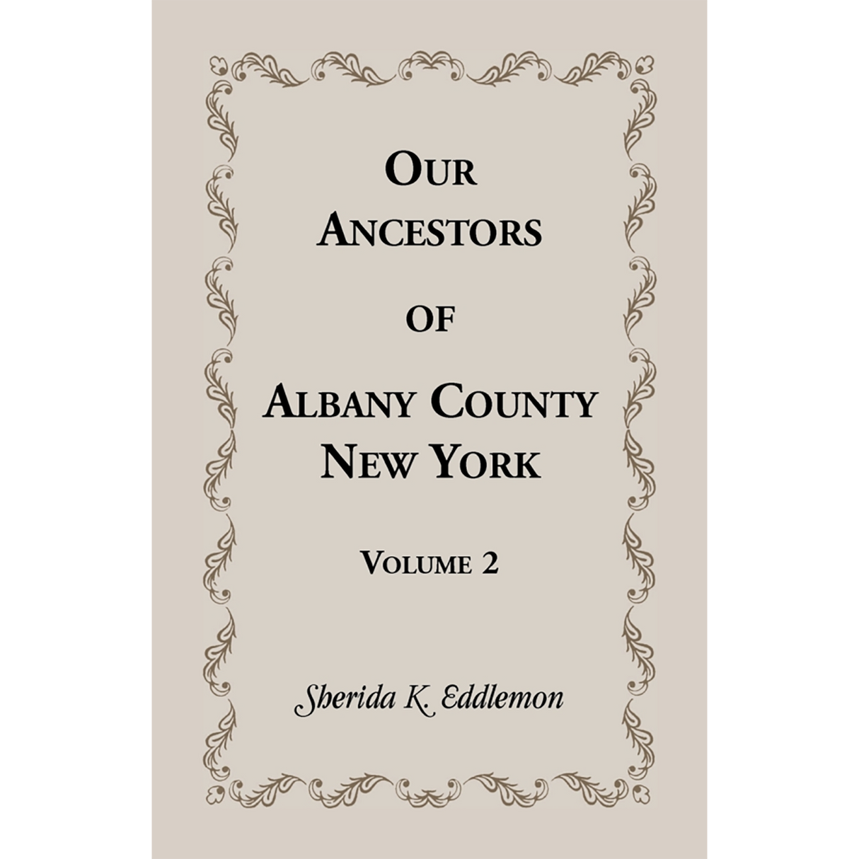 Our Ancestors of Albany County, New York, Volume 2