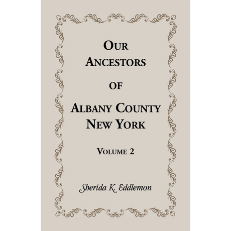 Our Ancestors of Albany County, New York, Volume 2