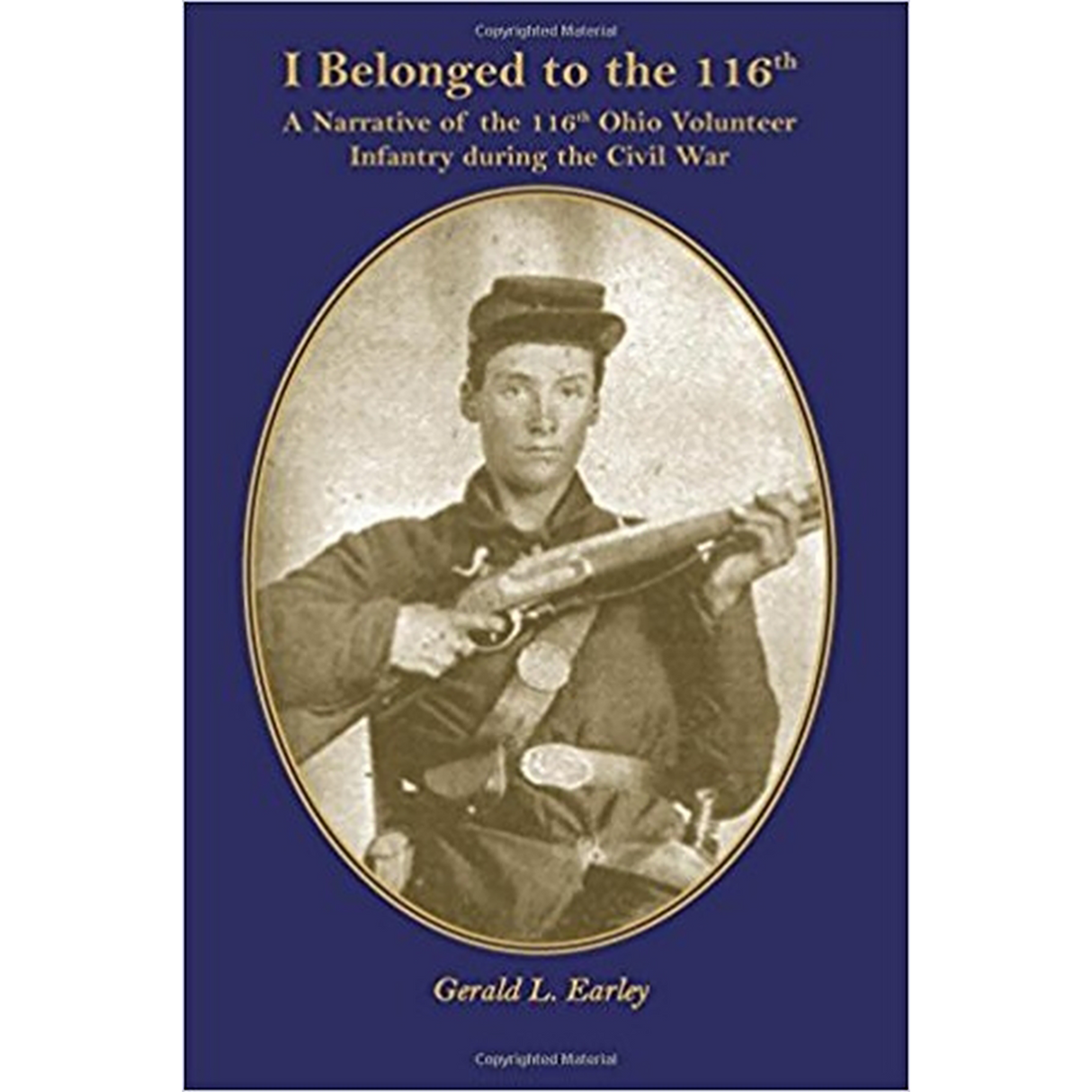 I Belong to the 116th: A Narrative of the 116th Ohio Volunteer Infantry during the Civil War