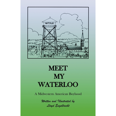 Meet My Waterloo: A Midwestern American Boyhood