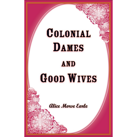 Colonial Dames and Goodwives