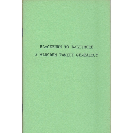 Blackburn to Baltimore: A Marsden Family Genealogy