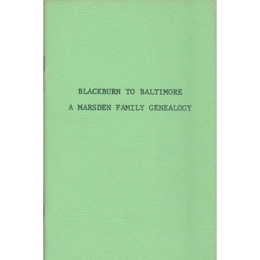 Blackburn to Baltimore: A Marsden Family Genealogy