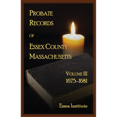 Probate Records of Essex County Massachusetts, Volume 3, 1675-1681
