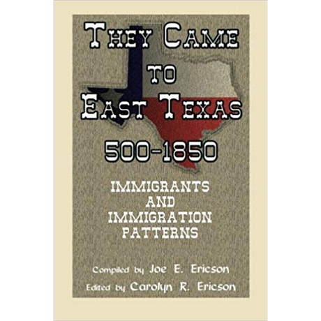 They Came to East Texas, 500-1850, Immigrants and Immigration Patterns