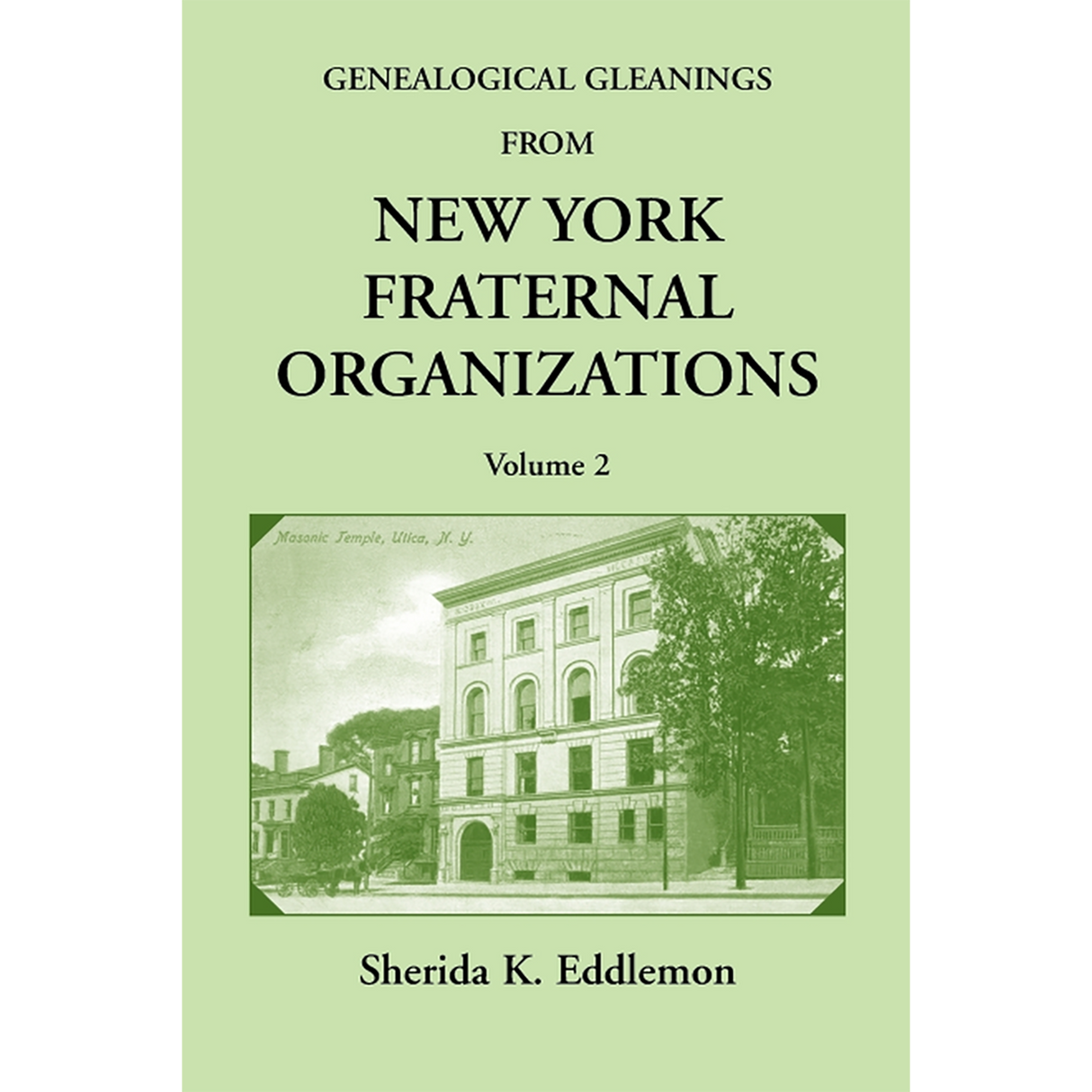 Genealogical Gleanings from New York Fraternal Organizations, Volume 2