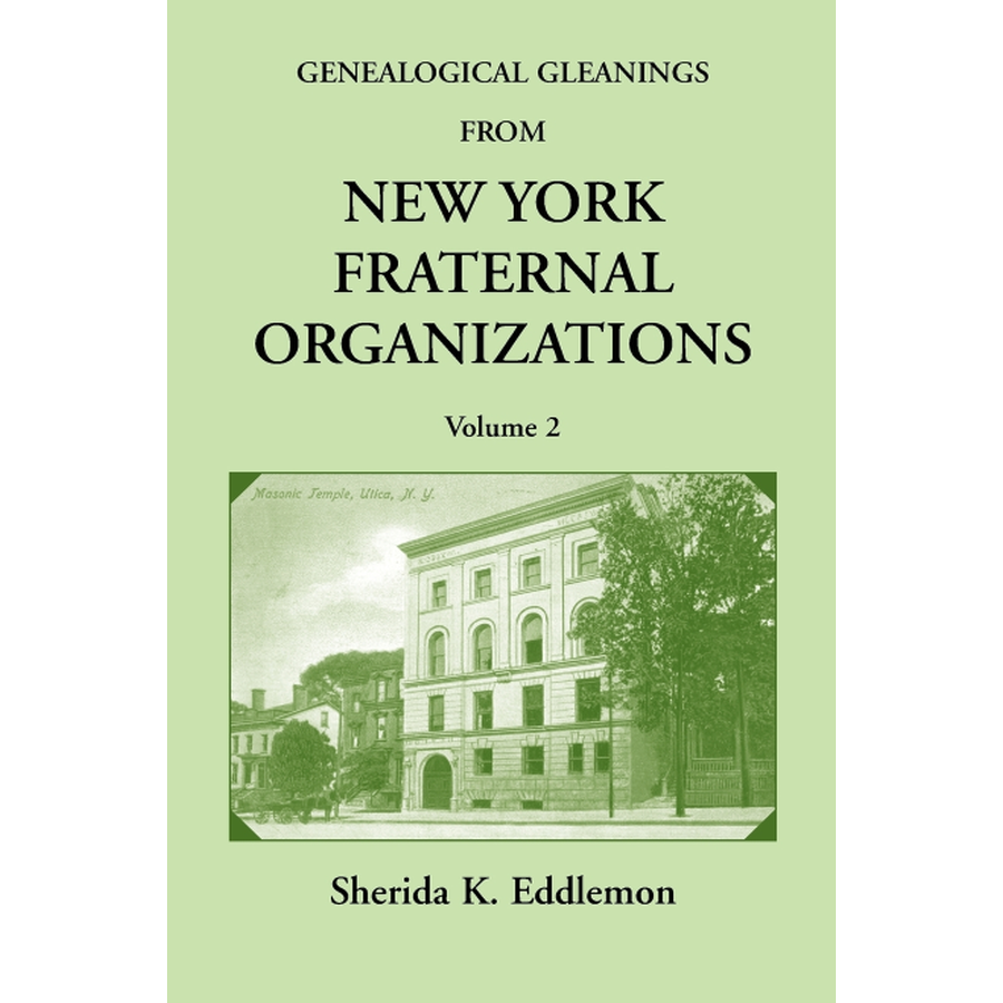 Genealogical Gleanings from New York Fraternal Organizations, Volume 2