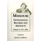 Missouri Genealogical Records and Abstracts, Volume 4: 1741-1839
