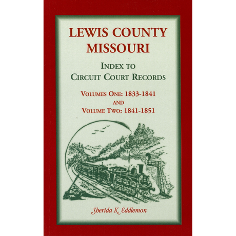 Lewis County, Missouri Index to Circuit Court Records, Volume 1 and 2