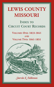 Lewis County, Missouri, Volume 1 and 2: Index to Circuit Court Records