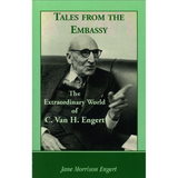 Tales from the Embassy: The Extraordinary World of C. Van H. Engert