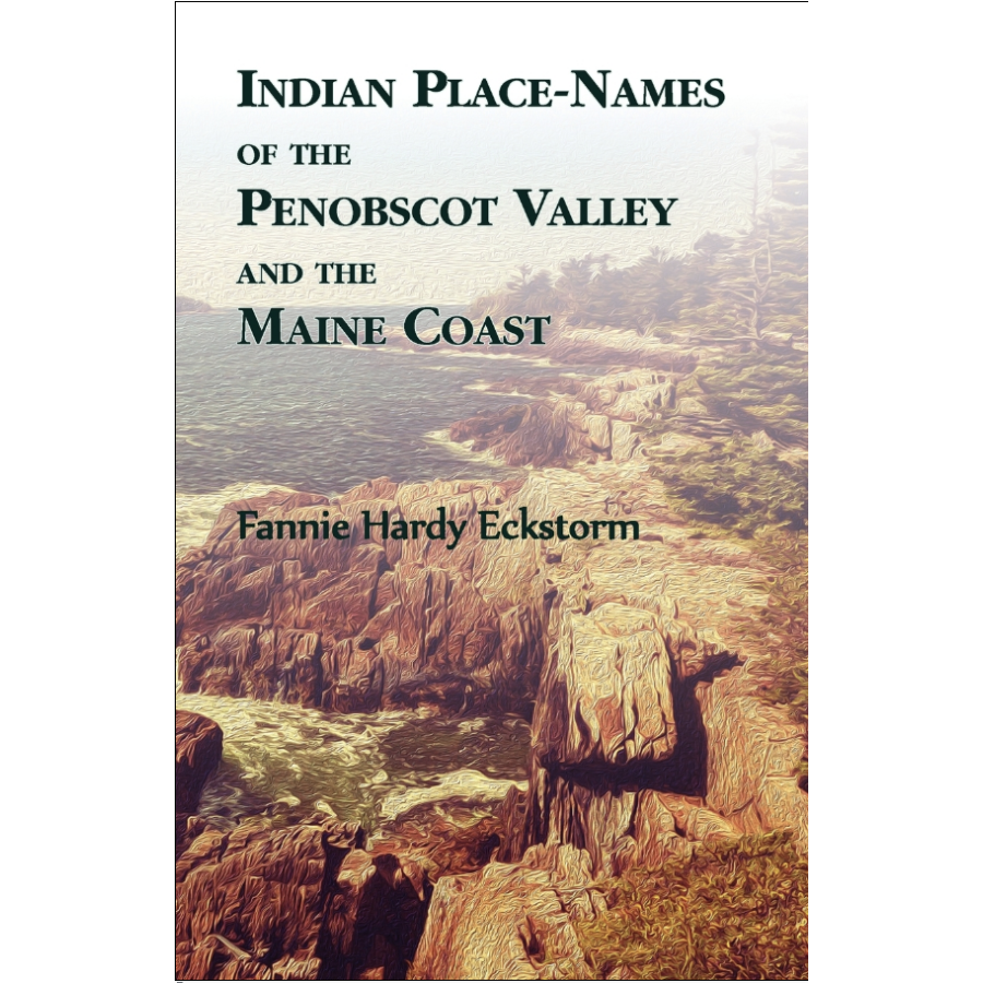 Indian Place-Names of The Penobscot Valley and The Maine Coast