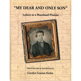 "My Dear and Only Son": Letters to a Heartland Pioneer