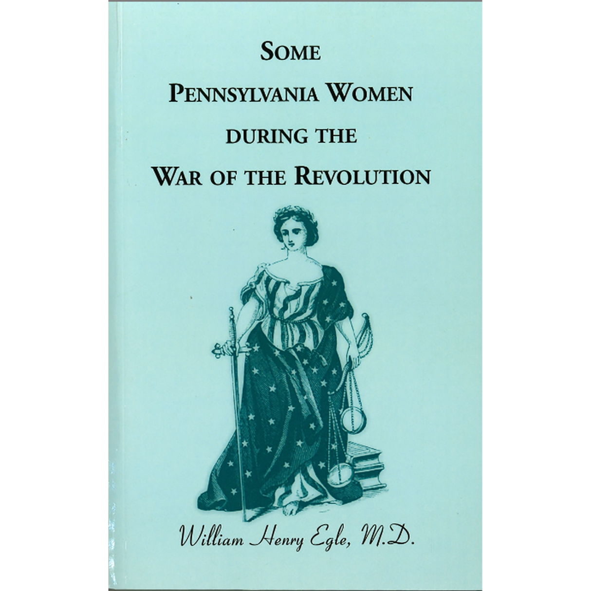Some Pennsylvania Women During the War of the Revolution