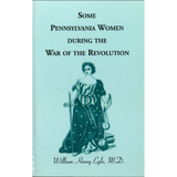 Some Pennsylvania Women During the War of the Revolution